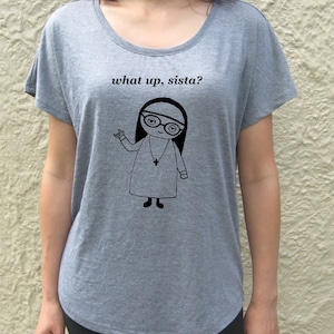 What Up Sista FUNNY NUN t-shirt sister loose fit tee top shirt cute drawing