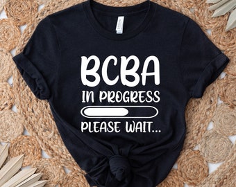 BCBA in Progress Sweatshirt , Behavior Analyst Shirt, Student Therapist Graduation Hoodie Gift, Future Analysis Tee, BCBA Student