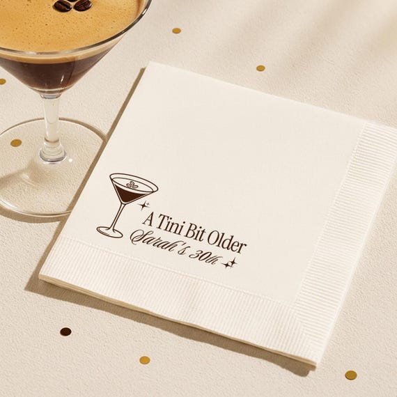 Custom 30th Birthday Napkin Tini Bit Older Espresso Martini Theme Personalized Cocktail Napkin Elegant Party Napkin for Birthday Celebration