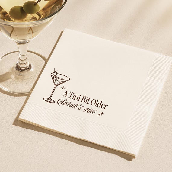Custom 40th Birthday Napkin A Tini Bit Older Martini Theme Personalized Cocktail Napkin Elegant Party Napkin for Birthday Celebration