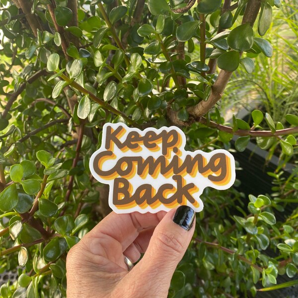 Keep Coming Back-12 Step Recovery Sticker | Friend Of Bill W | Sobriety Gifts | AA Slogan | Al-Anon Sticker | NA Sticker | Share The Message