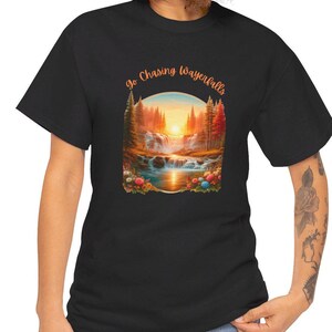 Go Chasing Waterfalls T-Shirt Positive Mental Health TShirt Unisex Outdoor Lover Tee Chase Your Dreams T Sunset Yoga Meditation