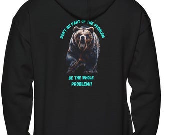 Don't Be Part Of The Problem Be The Whole Problem Grizzly Bear Solving Personality Funny Conversation Unisex Heavy Blend™ Hooded Sweatshirt