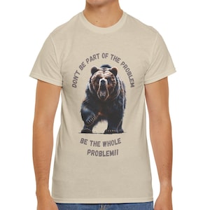 Don&#39;t be part of the problem, be the whole problem! Unisex Heavy Cotton Tee