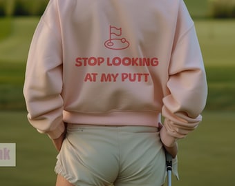 Sudadera de golf con la frase "Deja de mirar mi putt", divertida sudadera de golf, bonita sudadera de golf con cuello redondo, sudadera de golf para mujer, regalo para golfista, camiseta de golf para mujer