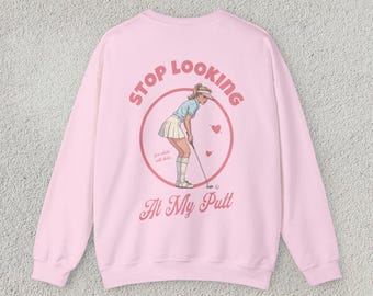 Sudadera de golf "Deja de mirar mi putt", divertida sudadera de golf, bonita sudadera de golf con cuello redondo, para mujer, regalo para golfista, regalo divertido para golfista.