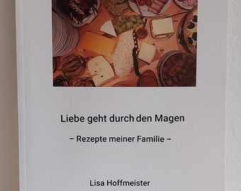 Livre de recettes avec d'anciennes recettes familiales "Le chemin qui passe par l'estomac passe par l'estomac" de Lisa Hoffmeister