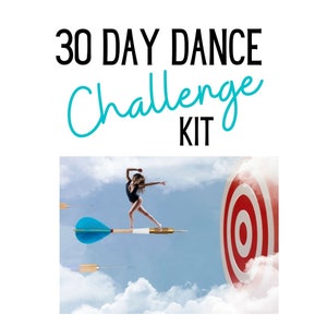 30 day dance challenge kit, achieve your dance goals, goal setting, flexibility training, dancer success