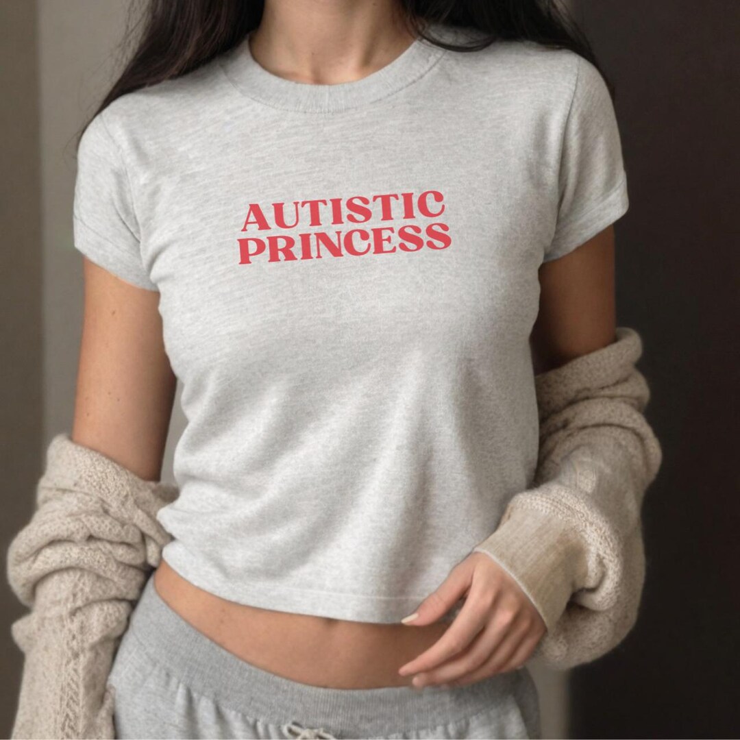 Autistic Princess Shirt, Y2k Baby Tee, Neurodivergent Autism Awareness ...