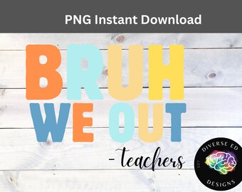 Bruh We Out PNG: Teacher Summer Break Design (Digital Download)