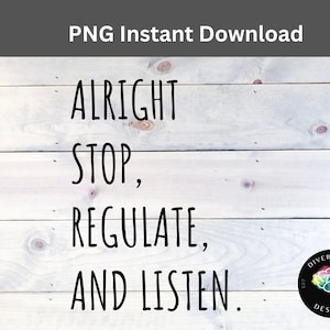 Puede incluir: Fondo de madera blanco con texto negro que dice "Alright Stop, Regulate, and Listen." Un logotipo en blanco y negro con un cerebro arcoíris se encuentra en la esquina inferior derecha. El logotipo dice "Diverse Ed Designs."