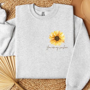 Beautiful Sunflower Sweatshirt, Women&#39;s Sweatshirt, Floral Sweatshirt,Cute Sunflower, Garden Sweatshirt, You Are My Sunshine
