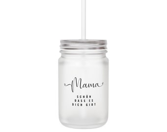 Mama, it&#39;s great that you exist Mason Jar