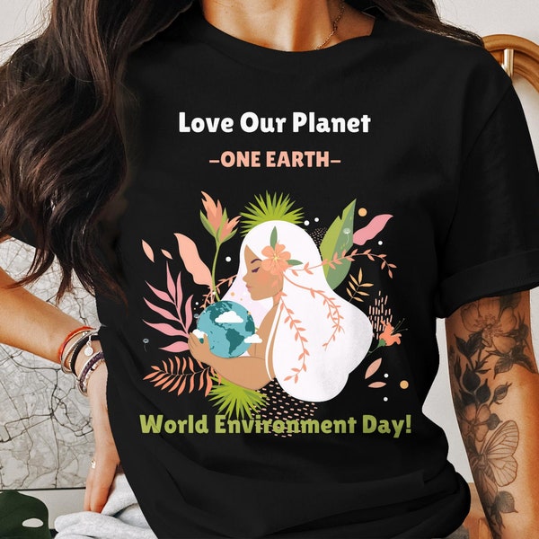 Love Our Planet Earth Day T-Shirt, World Environment Day Tee, Eco Friendly Floral Design
