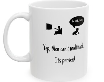 Men cannot multi task Mug, Dad Gifts,  Fathers Day Gift , Gifts for Dads, New Dad, Ceramic Mug, (11oz, 15oz)
