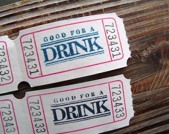 100 GOOD FOR A DRINK Party or Wedding Tickets - Very Vanilla - You Choose Ink Color