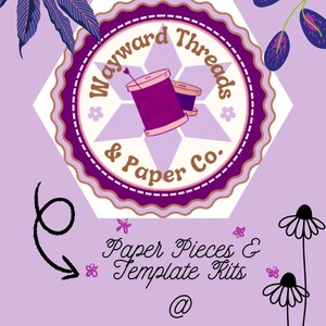 May include: A lilac-colored graphic with the text "Wayward Threads & Paper Co." in a circular emblem. The image also includes the text "Paper Pieces & Template Kits @ waywardthreads.co" and decorative floral elements.