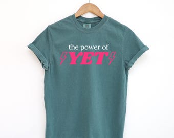 Power of Yet Shirt: Comfort Colors Growth Mindset Tee