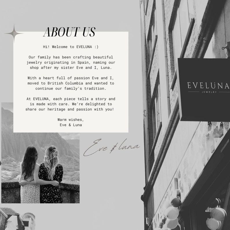 Op de afbeelding: Zwart-witfoto van twee vrouwen die voor een gebouw staan met een bord waarop "EVELUNA JEWELRY" staat. De tekst "ABOUT US" staat in een witte doos met een zwarte rand. De tekst luidt "Hi! Welcome to EVELUNA :) Our family has been crafting beautiful jewellery originating in Spain, naming our shop after my sister Eve and I, Luna. With a heart full of passion Eve and I, moved to British Columbia and wanted to continue our family's tradition. At EVELUNA, each piece tells a story and is made with care. We're delighted to share our heritage and passion with you! Warm wishes, Eve & Luna".