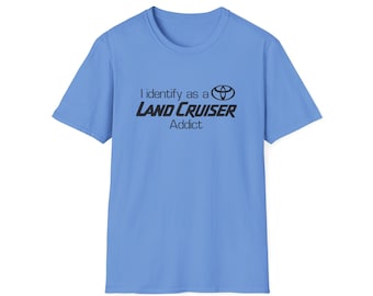 Softstyle T-Shirt- I Identify as a Land Cruiser Addict- FREE SHIPPING