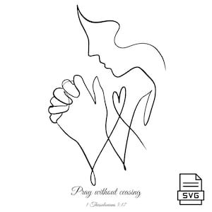 May include: Black and white line art illustration of a person praying, with hands clasped and a profile of a face looking down. The text "Pray without ceasing" and "1 Thessalonians 5:17" are below the image, along with an SVG file icon.