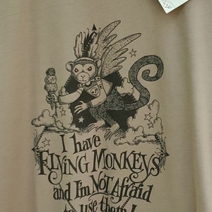 Flying Monkey Short Sleeve Tee - Unisex LRG & XL, Pebble Brown Very Soft T-Shirt &quot;Have Flying Monkeys...NOT Afraid to Use Them” Wizard of Oz