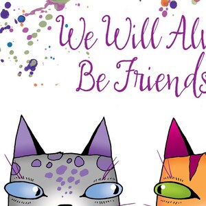 Friends Birthday Card, Pals Two Colorful Whimsical Cats - Giclee Print - Large Card &quot;We&#39;ll Always Be Friends..You Know Too Much!” Friendship