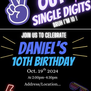 May include: Black birthday invitation with neon text and graphics. The invitation reads "OUT SINGLE DIGITS BRUH I'M 10!" and "JOIN US TO CELEBRATE DANIEL'S 10TH BIRTHDAY" with date, time, and RSVP information.