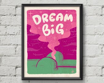 Dream Big: Artsy Fartsy Screen Printed Inspirational Poster