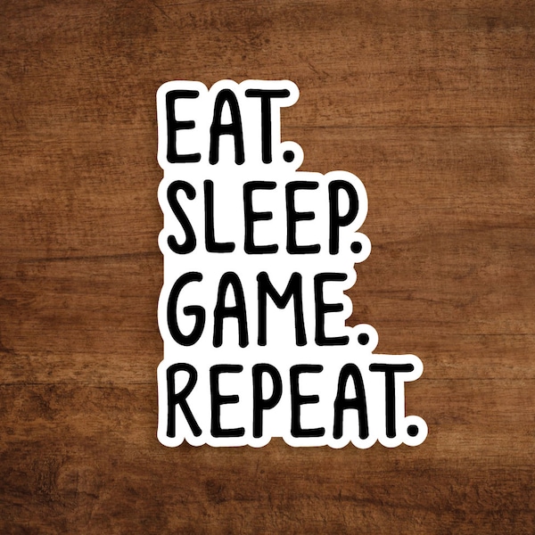 Eat. Sleep. Game. Repeat.