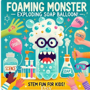 May include: A colorful illustration of a science experiment for kids. A blue bottle with a white foam head and googly eyes is labeled "FOAMING MONSTER - EXPLODING SOAP BALLOON!"  The illustration includes a variety of science equipment, including beakers, test tubes, and a bottle of soap. The text "STEM FUN FOR KIDS!" is at the bottom of the image.