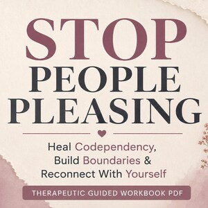 May include: A digital workbook cover with the title "STOP PEOPLE PLEASING" in large, dark red letters. Below, smaller text reads "Heal Codependency, Build Boundaries & Reconnect With Yourself." The bottom banner says "THERAPEUTIC GUIDED WORKBOOK PDF."