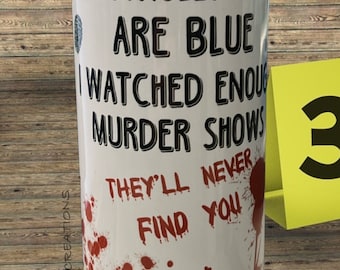 Crime Scene Sublimation 20 oz. Tumbler, You'll never find me, True crime blood stain