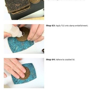 May include: A close-up of a turquoise blue and gold metal lid being adhered to a turquoise blue and gold metal box. The lid has a round, gold metal embellishment in the center. The text "Step 64: Adhere to crackled lid." is visible in the image.