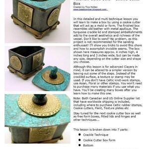 May include: A turquoise and gold Celtic-style cookie cutter box with a crackle finish. The box is 4 inches high, 4 inches long, and 3 inches wide. The tutorial includes instructions for making the box, including crackle technique, cookie cutter box form, bottom, stamping, texturing, embellishment, and molded lid and handle.