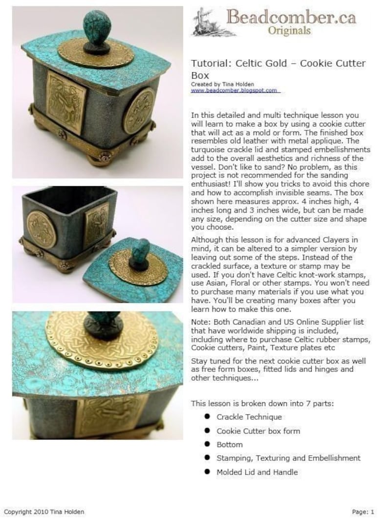 May include: A turquoise and gold Celtic-style cookie cutter box with a crackle finish. The box is 4 inches high, 4 inches long, and 3 inches wide. The tutorial includes instructions for making the box, including crackle technique, cookie cutter box form, bottom, stamping, texturing, embellishment, and molded lid and handle.