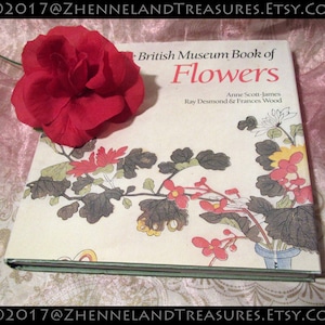 The British Museum Book of Flowers | Anne Scott-James, Ray Desmond, Frances Wood | Ancient, Oriental, Western Floral Art | ©1989,1st Edition