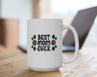 Ceramic Mug, (11oz, 15oz), best mom ever