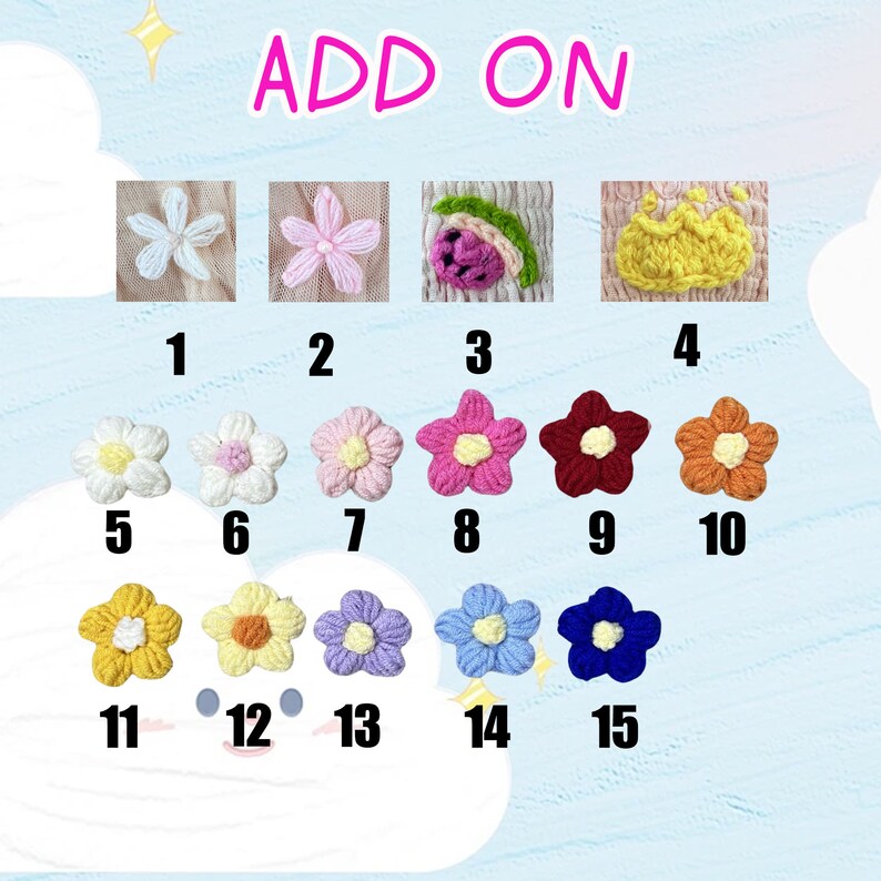 May include: A selection of 15 crochet flower embellishments in various colors, including white, pink, yellow, orange, red, blue, and purple. The flowers are numbered 1 through 15. The text "ADD ON" is at the top of the image.