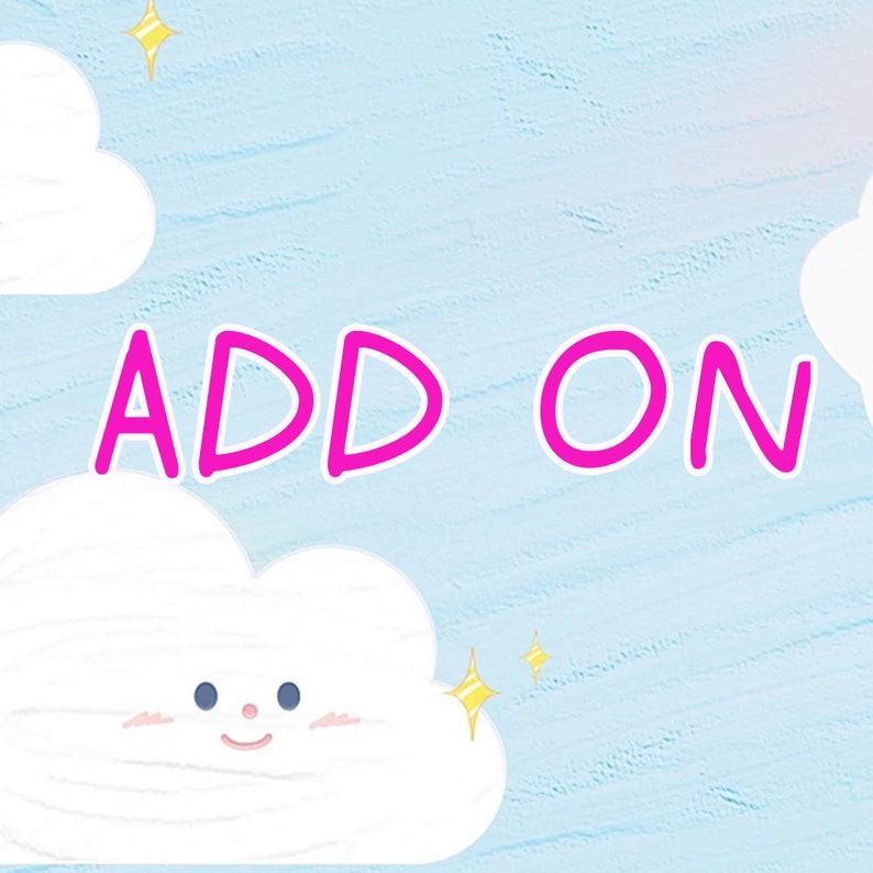 May include: A blue background with white clouds and the text "ADD ON" in pink. The clouds have a cartoon-like appearance with smiling faces.