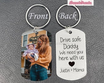 Personalized Photo Keychain Gift For Dad, Drive Safe Daddy, We Need You Here With Us, Custom Keychain With Picture, Fathers Day Gift