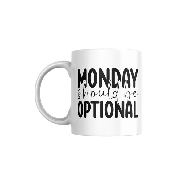 Monday Should Be Optional Tasse, Geburtstagsgeschenk, Sarkastische Kaffetasse, Lustige Tasse, Montag Tasse, Geschenk für Arbeitskollege