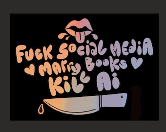 Fuck Social Media Marry Books Kill AI Sticker - Book Lover Anti AI Vinyl Sticker