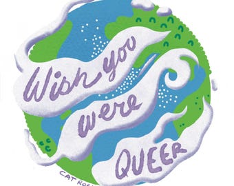 Wish You Were Queer Earth LGBTQ+ Vinyl Sticker, Queer Humor, Waterproof, Pride Gift, Funny Gay Planet Sticker