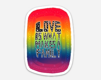Love is what makes a family sticker with rainbow and stars, 3" Waterproof vinyl sticker for chosen family and expressing LGBTQ pride