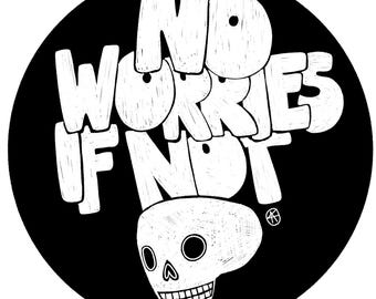 Skull Sticker - No Worries If Not - Funny Positive Vinyl Sticker