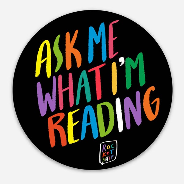 Ask me what I'm reading 3" round waterproof sticker for book lovers, book worms, readers, librarians and library fans