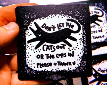 Clearance: Don't let the cats out or the cops in screenprinted waterproof sticker. ACAB leftist art, abolish the police, housewarming gift