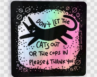 Holographic Don't Let Cats Out Sticker, Anarchist Leftist Art