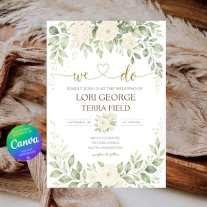 May include: A wedding invitation with the words "we do" in gold script above the names of the couple, Lori George and Terra Field. The invitation is decorated with white roses and green leaves. The text "Kindly join us at the wedding of" is also included.